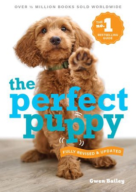 Perfect Puppy - The classic puppy training book now fully revised and updated (ebok) av Gwen Bailey