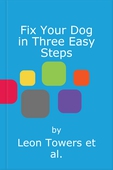 Fix Your Dog in Three Easy Steps