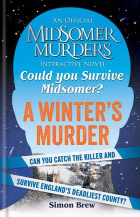 Could You Survive Midsomer? – A Winter's Murder - An Official Midsomer Murders Interactive Novel (ebok) av Simon Brew