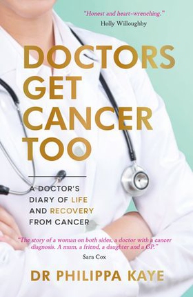 Doctors Get Cancer Too - A Doctor's Diary of Life and Recovery From Cancer (ebok) av Dr Philippa Kaye