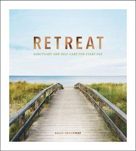 Retreat - Sanctuary and Self-Care for Every Day (ebok) av Sally Brockway