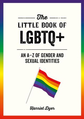 The Little Book of LGBTQ+ - An A–Z of Gender and Sexual Identities (ebok) av Harriet Dyer