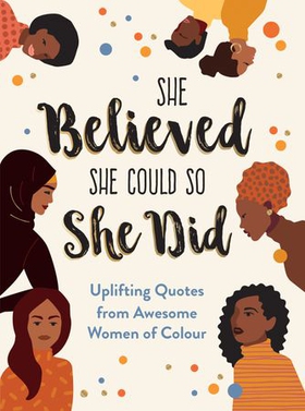 She Believed She Could So She Did - Uplifting Quotes from Awesome Women of Colour (ebok) av Sunny Fungcap