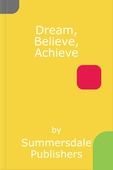 Dream, Believe, Achieve