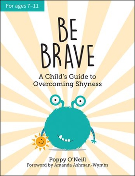 Be Brave - A Child's Guide to Overcoming Shyness (ebok) av Poppy O'Neill