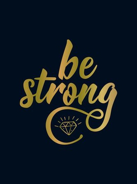 Be Strong - Positive Quotes and Uplifting Statements to Boost Your Mood (ebok) av Summersdale Publishers