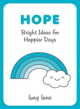 Hope - Bright Ideas for Happier Days (ebok) av Lucy Lane