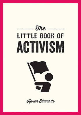 The Little Book of Activism - A Pocket Guide to Making a Difference (ebok) av Karen Edwards