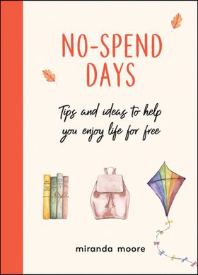 No-Spend Days - Tips and Ideas to Help You Enjoy Life for Free (ebok) av Miranda Moore