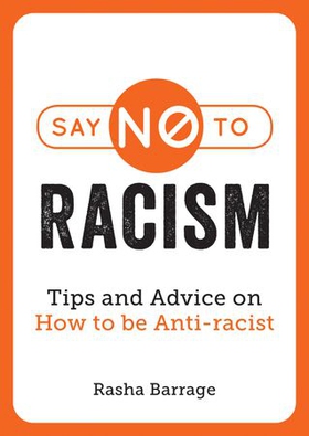 Say No to Racism - Tips and Advice on How to be Anti-Racist (ebok) av Ukjent