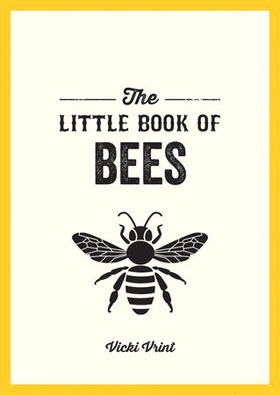 The Little Book of Bees - A Pocket Guide to the Wonderful World of Bees (ebok) av Vicki Vrint