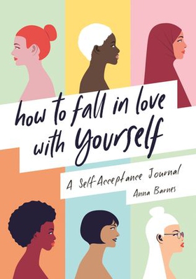 How to Fall in Love With Yourself - A Self-Acceptance Journal (ebok) av Anna Barnes