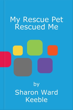 My Rescue Pet Rescued Me - Amazing True Stories of Adopted Animal Heroes (ebok) av Sharon Ward Keeble