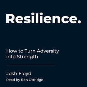 Resilience - How to Turn Adversity into Strength (lydbok) av Ukjent