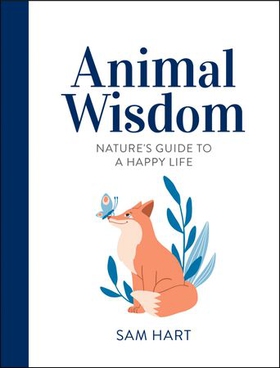 Animal Wisdom - Nature's Guide to a Happy Life (ebok) av Sam Hart