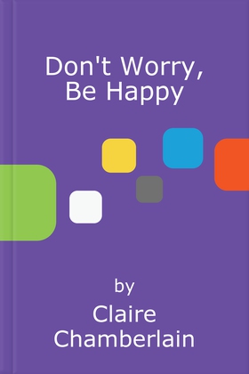 Don't Worry, Be Happy - Practical Advice for Positive Mental Well-Being (ebok) av Claire Chamberlain