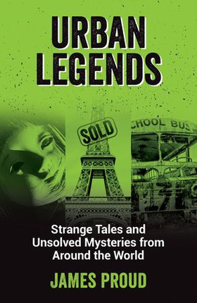 Urban Legends - Strange Tales and Unsolved Mysteries from Around the World (ebok) av James Proud