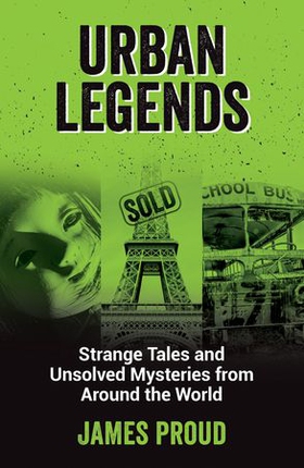 Urban Legends - Strange Tales and Unsolved Mysteries from Around the World (ebok) av James Proud