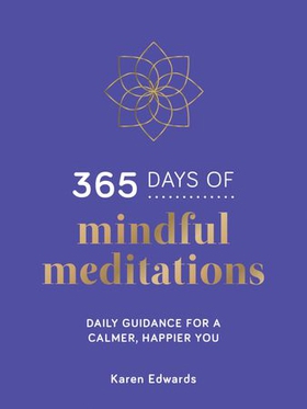 365 Days of Mindful Meditations - Daily Guidance for a Calmer, Happier You (ebok) av Karen Edwards