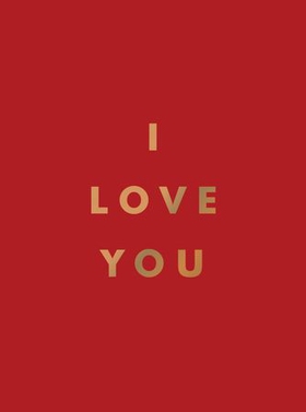 I Love You - Romantic Quotes for the One You Love (ebok) av Summersdale Publishers