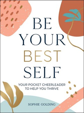 Be Your Best Self - Your Pocket Cheerleader to Help You Thrive (ebok) av Sophie Golding