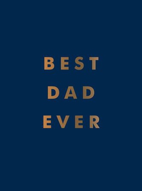 Best Dad Ever - The Perfect Gift for Your Incredible Dad (ebok) av Summersdale Publishers