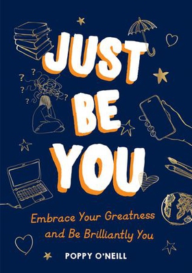 Just Be You - Embrace Your Greatness and Be Brilliantly You (ebok) av Poppy O'Neill