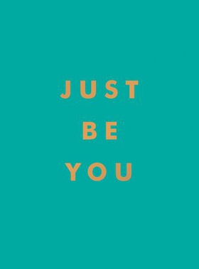 Just Be You