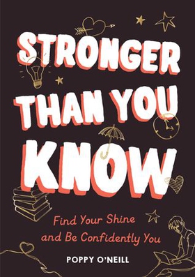 Stronger Than You Know - Find Your Shine and Be Confidently You (ebok) av Poppy O'Neill