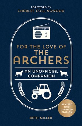 For the Love of The Archers - An Unofficial Companion: Revised and Updated (ebok) av Beth Miller