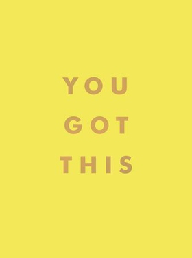 You Got This - Uplifting Quotes and Affirmations for Inner Strength and Self-Belief (ebok) av Summersdale Publishers