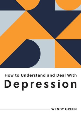 How to Understand and Deal with Depression - Everything You Need to Know to Manage Depression (ebok) av Wendy Green