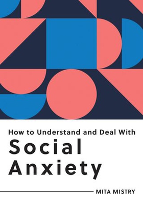 How to Understand and Deal with Social Anxiety - Everything You Need to Know to Manage Social Anxiety (ebok) av Ukjent