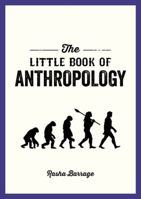 The Little Book of Anthropology - A Pocket Guide to the Study of What Makes Us Human (ebok) av Ukjent