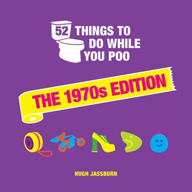 52 Things to Do While You Poo - The 1970s Edition (ebok) av Hugh Jassburn