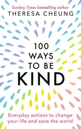 100 Ways to Be Kind (ebok) av Theresa Cheung