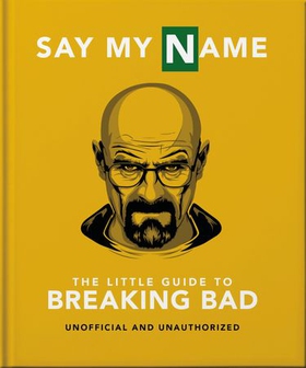 Say My Name - The Little Guide to Breaking Bad (ebok) av Orange Hippo!