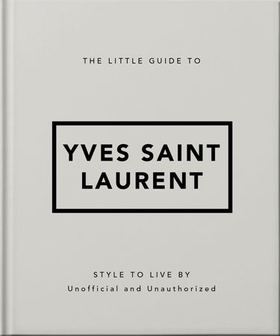 The Little Guide to Yves Saint Laurent (ebok) av Orange Hippo!