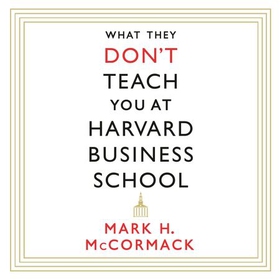 What They Don't Teach You At Harvard Business School (lydbok) av Mark McCormack