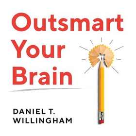 Outsmart Your Brain - Why Learning is Hard and How You Can Make It Easy (lydbok) av Daniel T. Willingham