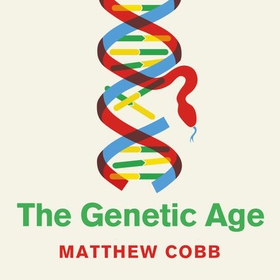 The Genetic Age - Our Perilous Quest To Edit Life (lydbok) av Matthew Cobb