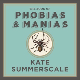 The Book of Phobias and Manias