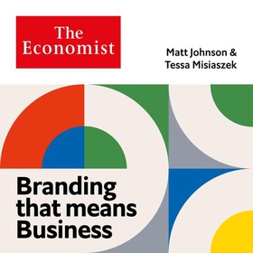 Branding that Means Business - Economist Edge: books that give you the edge (lydbok) av Matt Johnson
