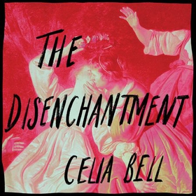 The Disenchantment (lydbok) av Celia Bell