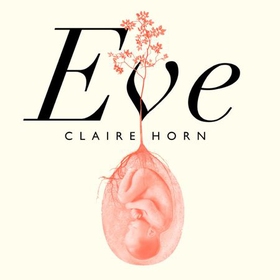 Eve - The Disobedient Future of Birth (lydbok) av Claire Horn
