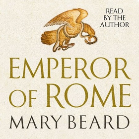 Emperor of Rome - Ruling the Ancient World (lydbok) av Mary Beard
