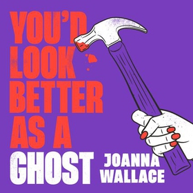 You'd Look Better as a Ghost (lydbok) av Joanna Wallace