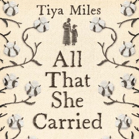 All That She Carried - The Journey of Ashley's Sack, a Black Family Keepsake (lydbok) av Tiya Miles