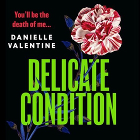 Delicate Condition (lydbok) av Danielle Valentine
