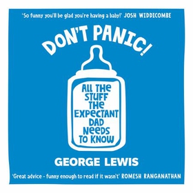 DON'T PANIC! - All the Stuff the Expectant Dad Needs to Know (lydbok) av George Lewis